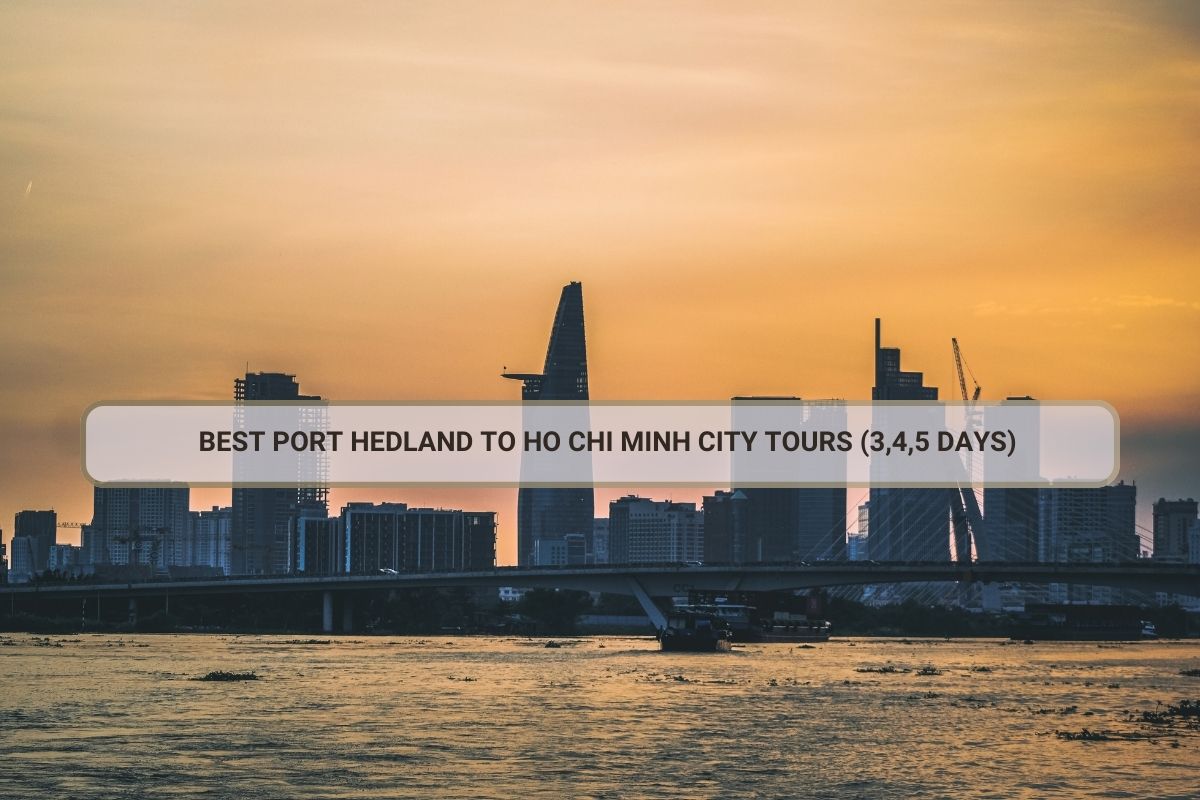 Best Port Hedland To Ho Chi Minh City Tours Days