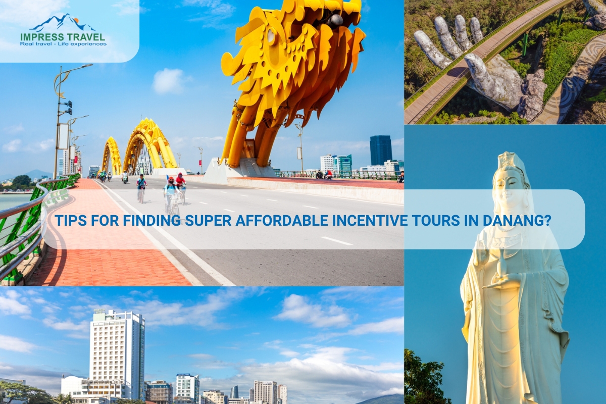 Tips for Finding Super Affordable Incentive Tours in Danang?