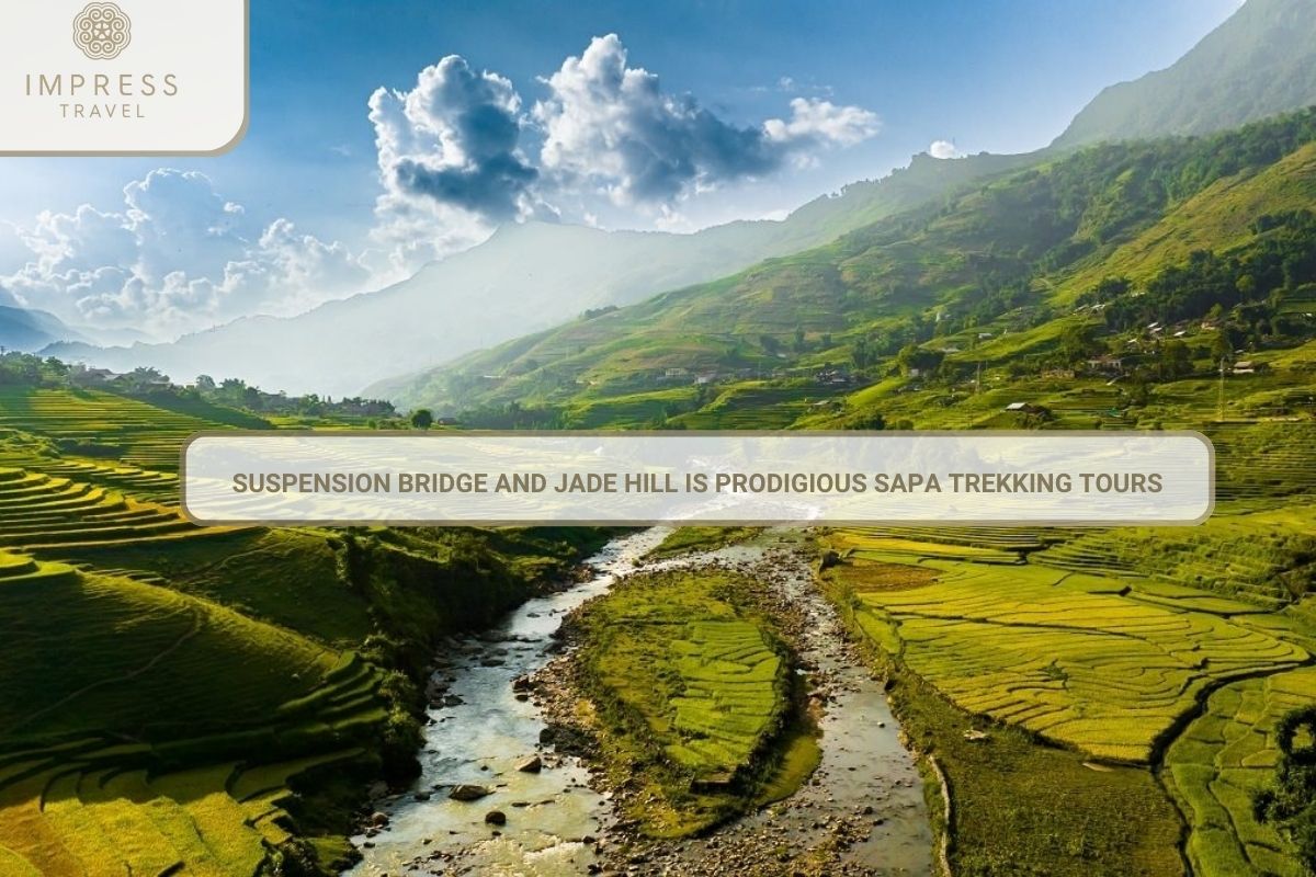 Trecking Bridge Suspension Bridge and Jade Hill Is Prodigious Sapa Trekking Tours