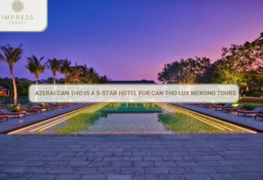 Azerai Can Tho is a 5-Star Hotel for Can Tho Lux Mekong Tours