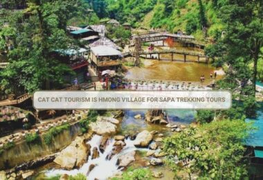 Cat Cat Tourism is Hmong Village for Sapa Trekking Tours