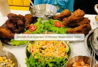 Chicken Plus Is On May 19 For Nha Trang Foodie Tours