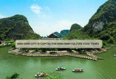 Ninh Binh City Is Capital For Ninh Binh Culture Food Tours