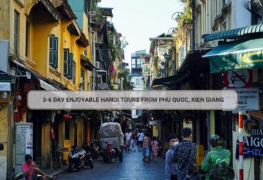 3-6 Day Enjoyable Hanoi Tours From Phu Quoc, Kien Giang