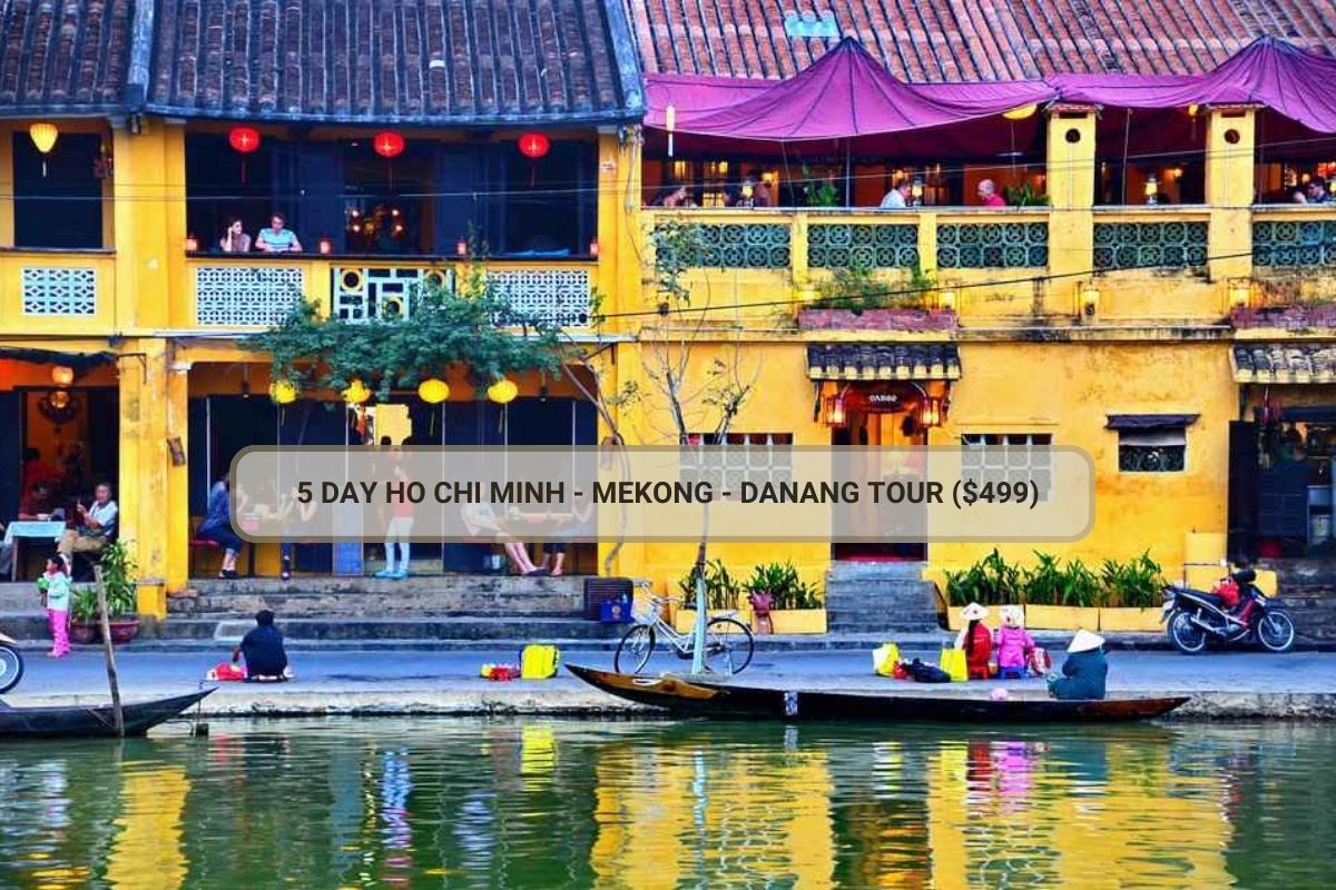 4, 5-Day Ho Chi Minh - Mekong - Danang Tours ($499)