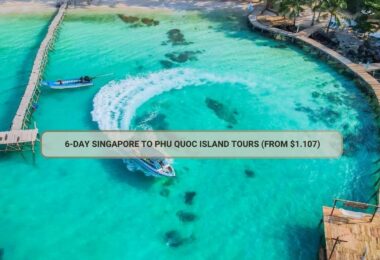 6-Day Singapore To Phu Quoc Island Tours (From $1.107)