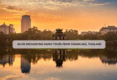 6D/5N Enchanting Hanoi Tours From Chiang Mai, Thailand