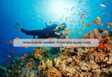 7D/6N Or 6D/5N Tashkent To Phu Quoc Island Tours