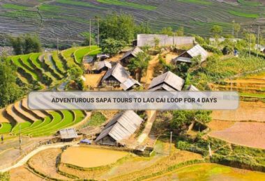 Adventurous Sapa Tours To Lao Cai Loop For 4 Days