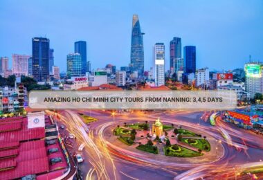 Amazing Ho Chi Minh City Tours From Nanning: 3,4,5 Days