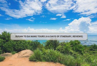 Busan To Da Nang Tours (4-6 Days Of Itinerary, Reviews)