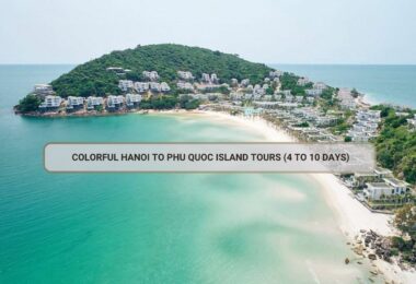 Colorful Hanoi To Phu Quoc Island Tours (4 To 10 Days)