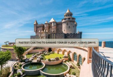 Fastest Can Tho To Danang Tour By Flight: 4 Days (DN19)