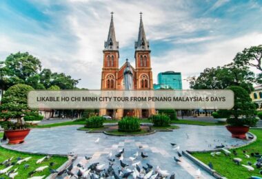 Likable Ho Chi Minh City Tour From Penang Malaysia: 5 Days