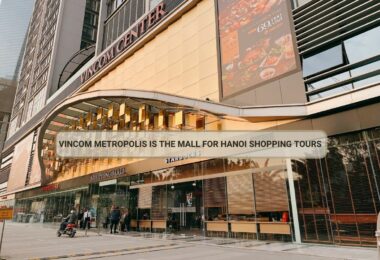 Vincom Metropolis Is The Mall For Hanoi Shopping Tours