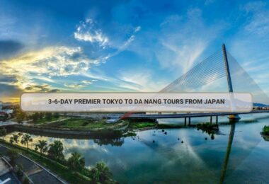 3-6-Day Premier Tokyo To Da Nang Tours From Japan