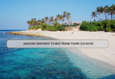 Amazing Siem Reap to Nha Trang Tours