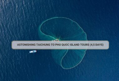 Astonishing Taichung To Phu Quoc Island Tours