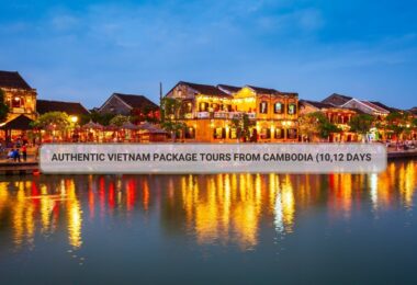 Authentic Vietnam Package Tours From Cambodia