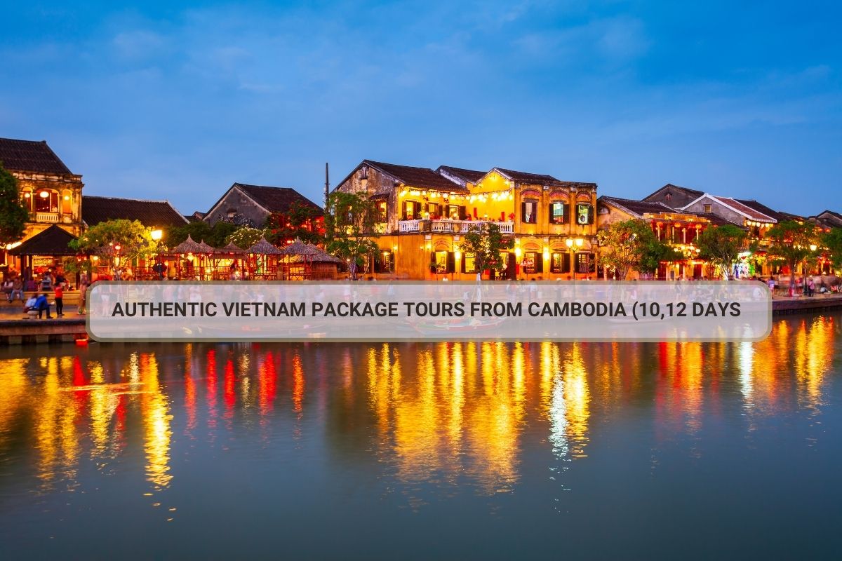 Authentic Cambodia to Vietnam 10-12 day package tours