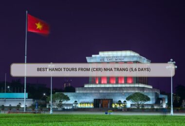 Best Hanoi Tours From (CXR) Nha Trang (5,6 Days)