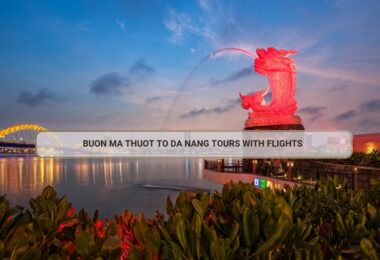 Buon Ma Thuot To Da Nang Tours With Flights