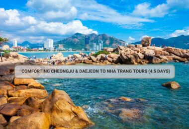 Comforting Cheongju & Daejeon To Nha Trang Tours