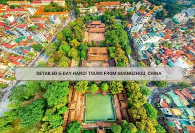 Detailed 5-Day Hanoi Tours From Guangzhou, China