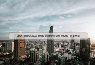 Great Hyderabad To Ho Chi Minh City Tours