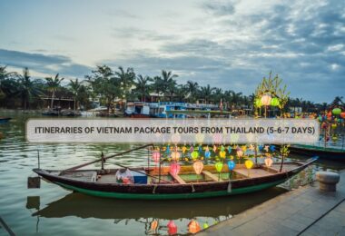 Itineraries Of Vietnam Package Tours From Thailand (5-6-7 Days)