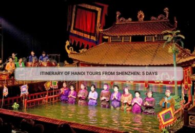 Itinerary Of Hanoi Tours From Shenzhen: