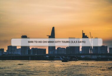 Miri To Ho Chi Minh City Tours (3,4,5 Days)