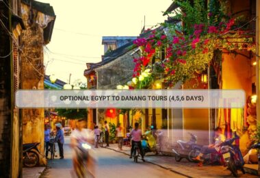 Optional Egypt To Danang Tours (4,5,6 Days)