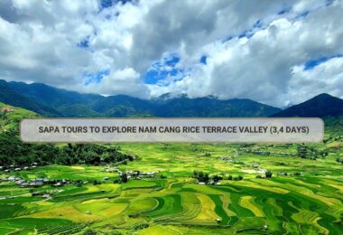 Sapa Tours To Explore Nam Cang Rice Terrace Valley (3,4 Days)