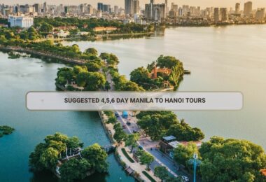 Suggested 4,5,6 Day Manila To Hanoi Tours