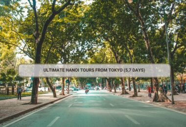 Ultimate Hanoi Tours From Tokyo