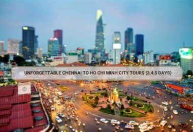 Unforgettable Chennai To Ho Chi Minh City Tours