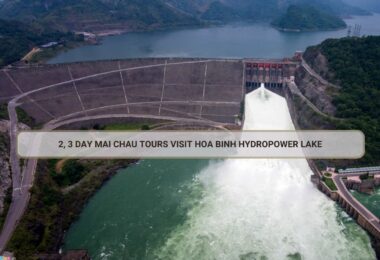 2, 3 Day Mai Chau Tours Visit Hoa Binh Hydropower Lake