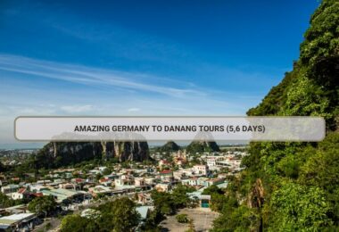 Amazing Germany To Danang Tours (5,6 Days)