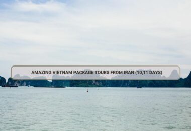 Amazing Vietnam Package Tours From Iran