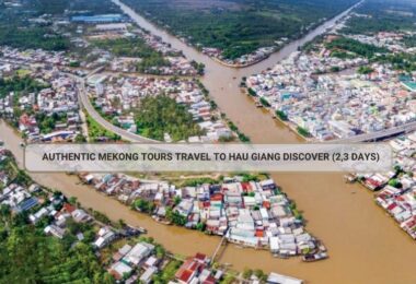 Authentic Mekong Tours Travel To Hau Giang Discover