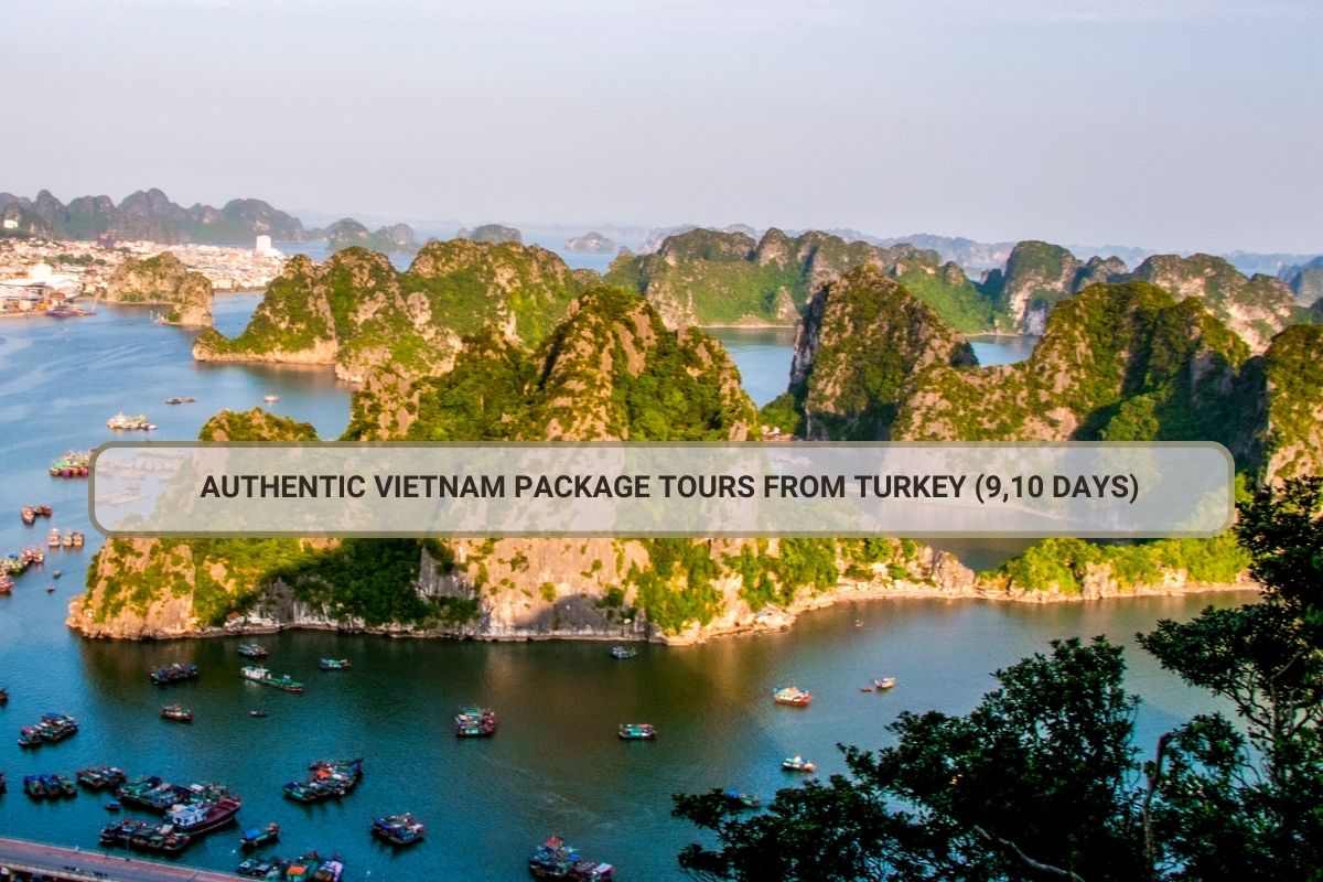 Authentic Vietnam Package Tours From Turkey (9,10 Days)