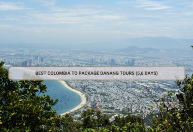 Best Colombia To Package Danang Tours (5,6 Days)