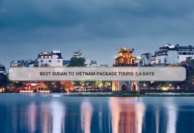 Best Sudan To Vietnam Package Tours: 5,6 Days