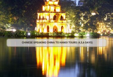 Chinese Speaking China To Hanoi Tours