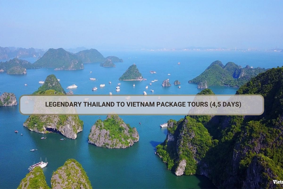 Legendary Thailand To Vietnam 4-5 Package Tours
