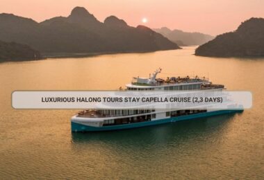 Luxurious Halong Tours Stay Capella Cruise (2,3 Days)