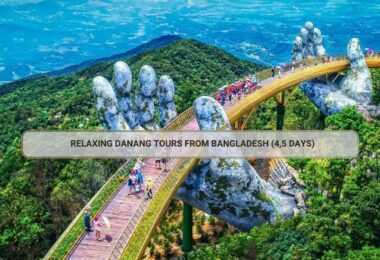 Relaxing Danang Tours From Bangladesh