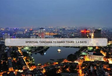 Spiritual Tanzania To Hanoi Tours: 5,6 Days