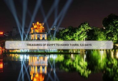 Treasures Of Egypt To Hanoi Tours: 5,6 Days